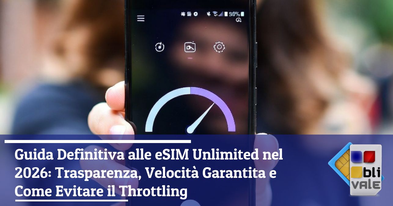 blivale_image_it_Guida Definitiva alle eSIM Unlimited nel 2026_643x337 Blog